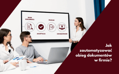 Jak zautomatyzować obieg dokumentów w firmie?