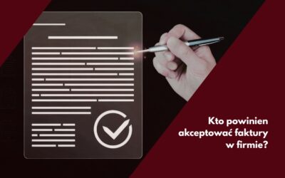 Kto powinien akceptować faktury w firmie?